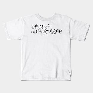 straight outta coffee Kids T-Shirt